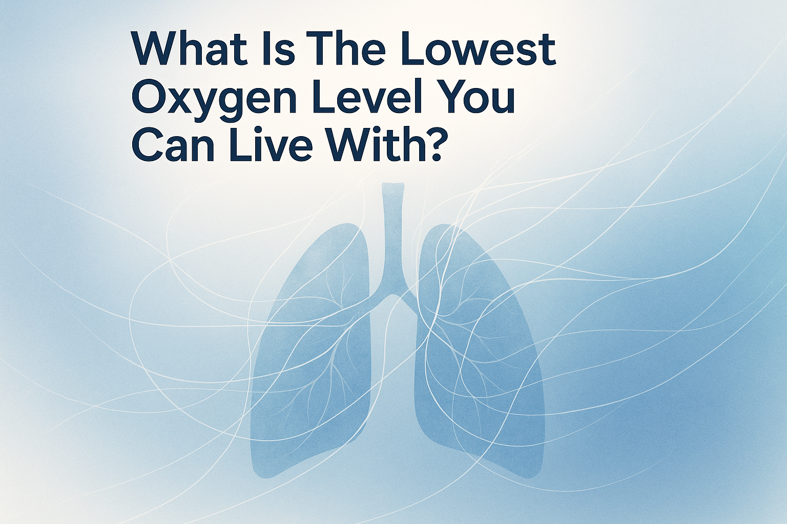 What Is The Lowest Oxygen Level You Can Live With?